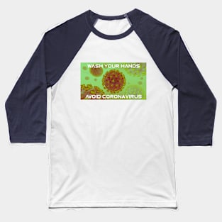 Wash Your Hands! Avoid Coronavirus T-Shirt Baseball T-Shirt